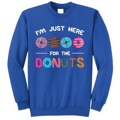 I'm Just Here For The Donuts Doughnut Dough Sweet Dessert Gift Sweatshirt