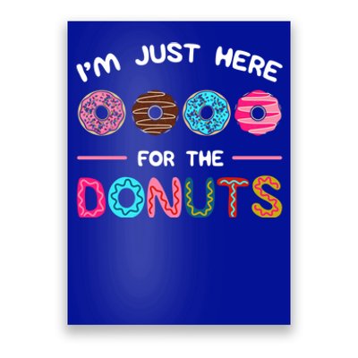 I'm Just Here For The Donuts Doughnut Dough Sweet Dessert Gift Poster