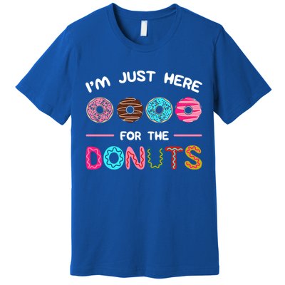 I'm Just Here For The Donuts Doughnut Dough Sweet Dessert Gift Premium T-Shirt
