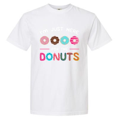 I'm Just Here For The Donuts Doughnut Dough Sweet Dessert Gift Garment-Dyed Heavyweight T-Shirt