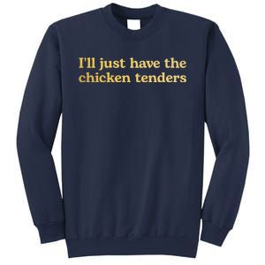 I'll Just Have The Chicken Tenders Funny Sweatshirt