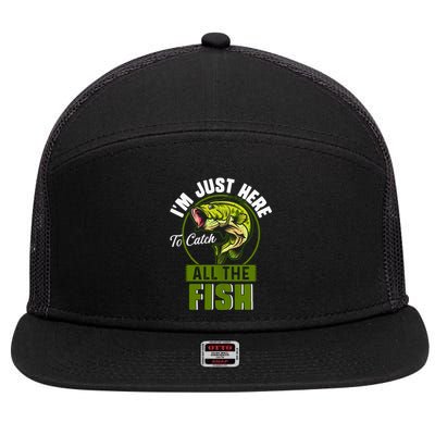 IM Just Here To Catch All The Fish Funny Fishing Bass Fish Great Gift 7 Panel Mesh Trucker Snapback Hat