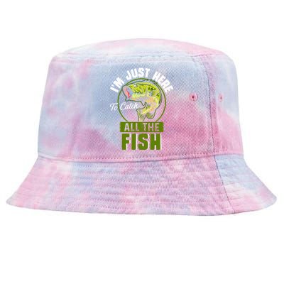 IM Just Here To Catch All The Fish Funny Fishing Bass Fish Great Gift Tie-Dyed Bucket Hat