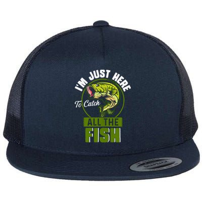 IM Just Here To Catch All The Fish Funny Fishing Bass Fish Great Gift Flat Bill Trucker Hat