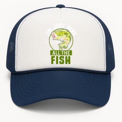 IM Just Here To Catch All The Fish Funny Fishing Bass Fish Great Gift Trucker Hat