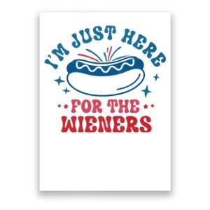 Im Just Here For The Wieners 4th Of July Poster