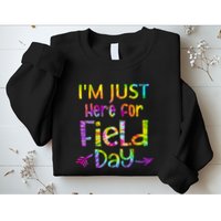 I'm Just Here For Field Day Colorful Sweatshirt