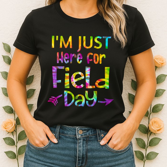 I'm Just Here For Field Day Colorful Womens T-Shirt