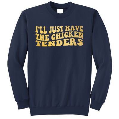 I'll Just Have The Chicken Tenders Funny Sweatshirt