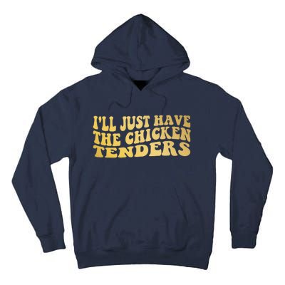 I'll Just Have The Chicken Tenders Funny Tall Hoodie