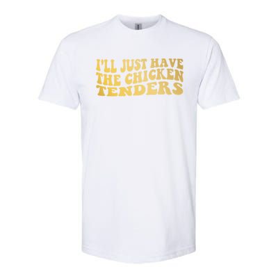 I'll Just Have The Chicken Tenders Funny Softstyle CVC T-Shirt