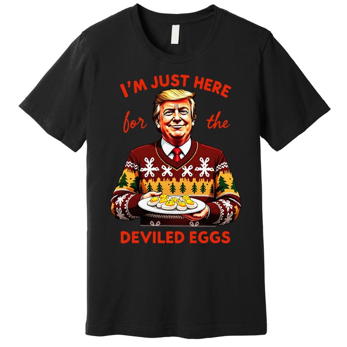 IM Just Here For The Deviled Eggs Funny Trump Christmas Premium T-Shirt