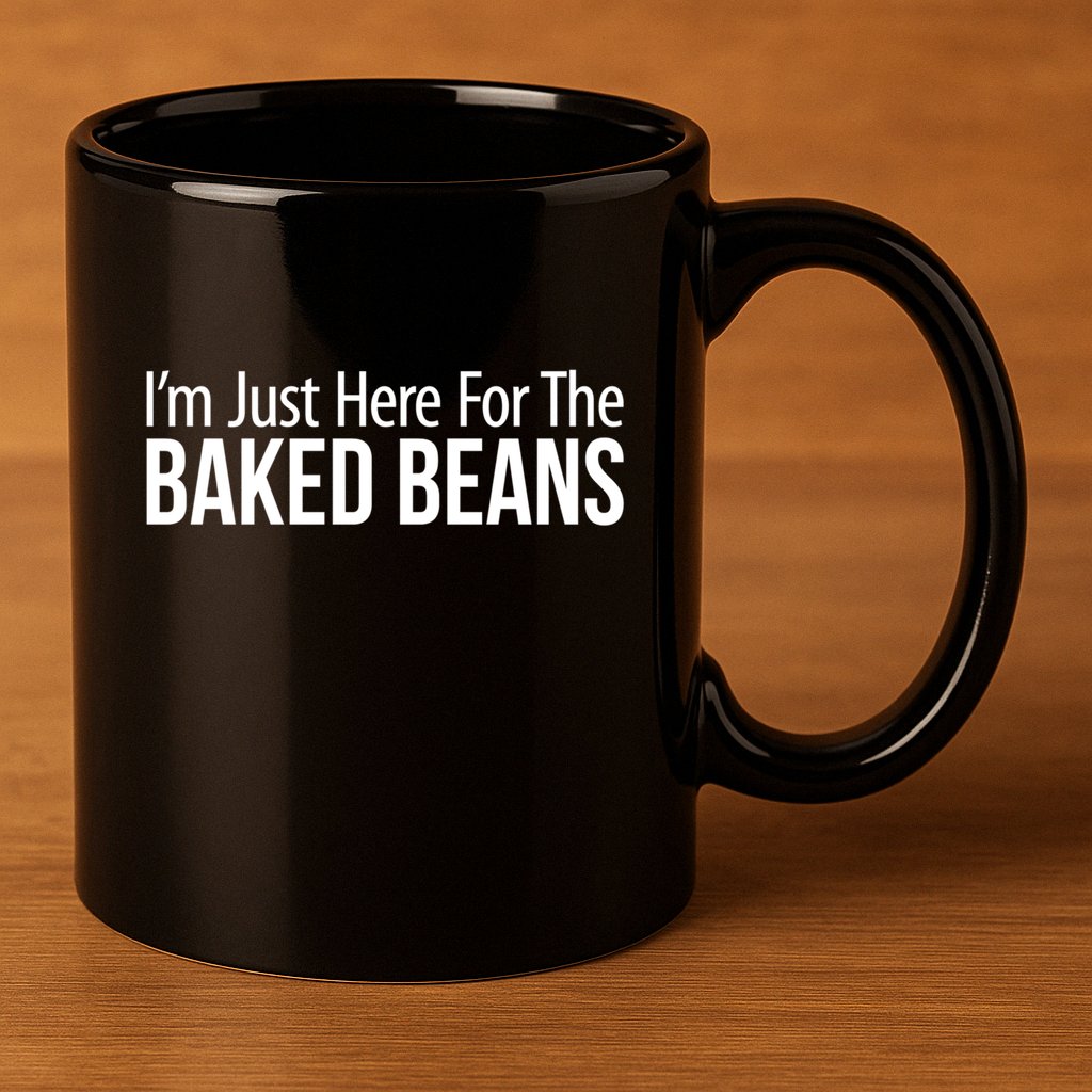 IM Just Here For The Baked Beans Great Gift 11oz C Handle Ceramic Mug