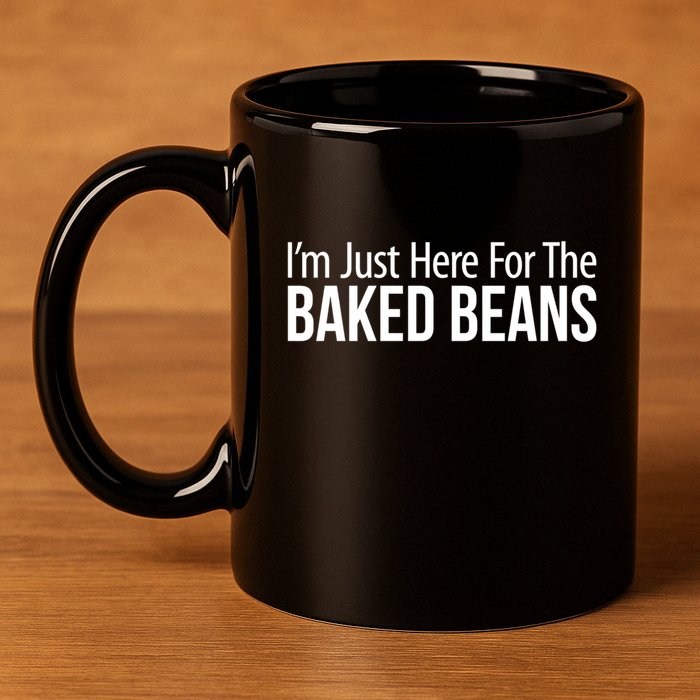 IM Just Here For The Baked Beans Great Gift 11oz C Handle Ceramic Mug