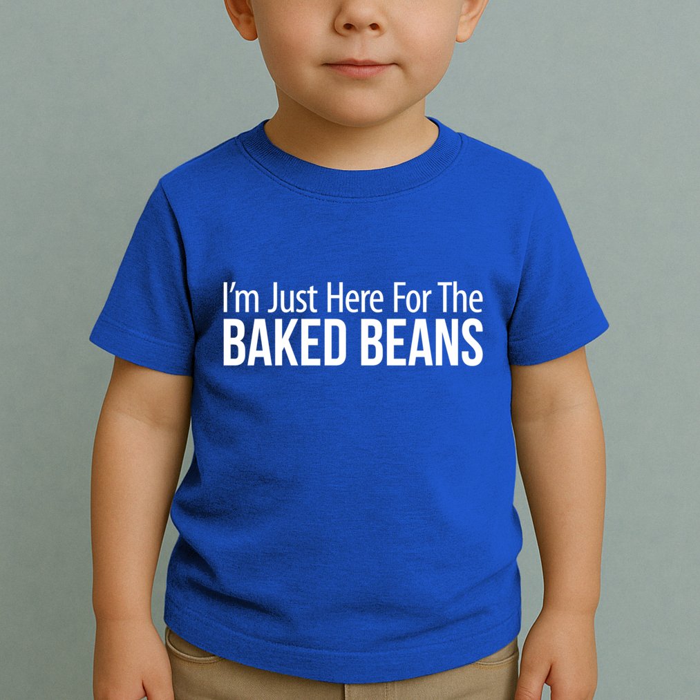 IM Just Here For The Baked Beans Great Gift Toddler T-Shirt