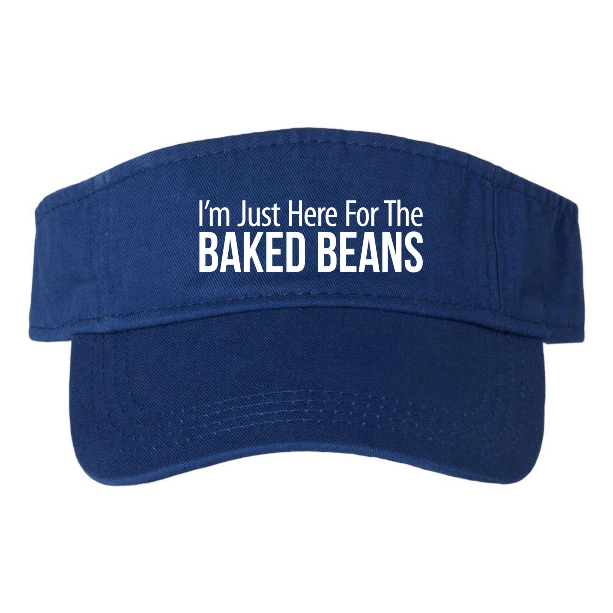 IM Just Here For The Baked Beans Great Gift Visor