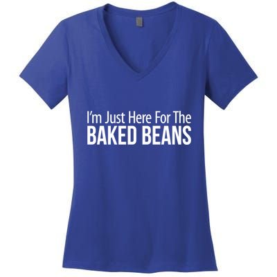 IM Just Here For The Baked Beans Great Gift Women's V-Neck T-Shirt