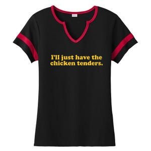 Ill Just Have The Chicken Tenders Funny Ladies Halftime Notch Neck Tee