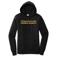 Ill Just Have The Chicken Tenders Funny Women's Pullover Hoodie