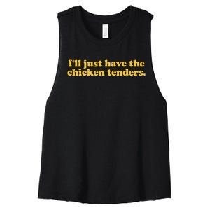 Ill Just Have The Chicken Tenders Funny Women's Racerback Cropped Tank