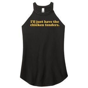 Ill Just Have The Chicken Tenders Funny Women's Perfect Tri Rocker Tank