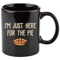 Im Just Here For The Pie Funny Holiday 11oz C Handle Ceramic Mug