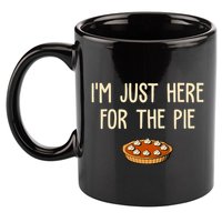Im Just Here For The Pie Funny Holiday 11oz C Handle Ceramic Mug