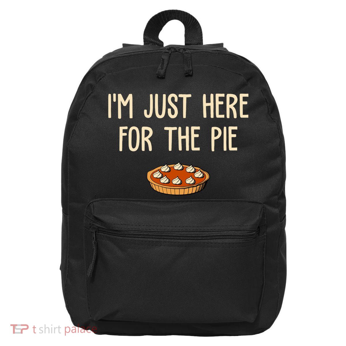 Im Just Here For The Pie Funny Holiday 16 in Basic Backpack