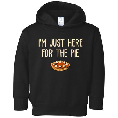 Im Just Here For The Pie Funny Holiday Toddler Hoodie