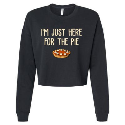 Im Just Here For The Pie Funny Holiday Cropped Pullover Crew