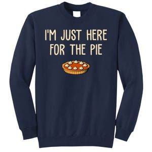 Im Just Here For The Pie Funny Holiday Tall Sweatshirt