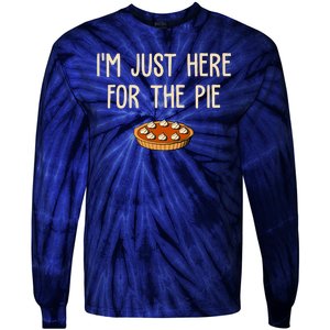 Im Just Here For The Pie Funny Holiday Tie-Dye Long Sleeve Shirt