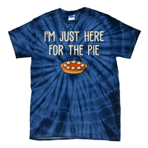 Im Just Here For The Pie Funny Holiday Tie-Dye T-Shirt