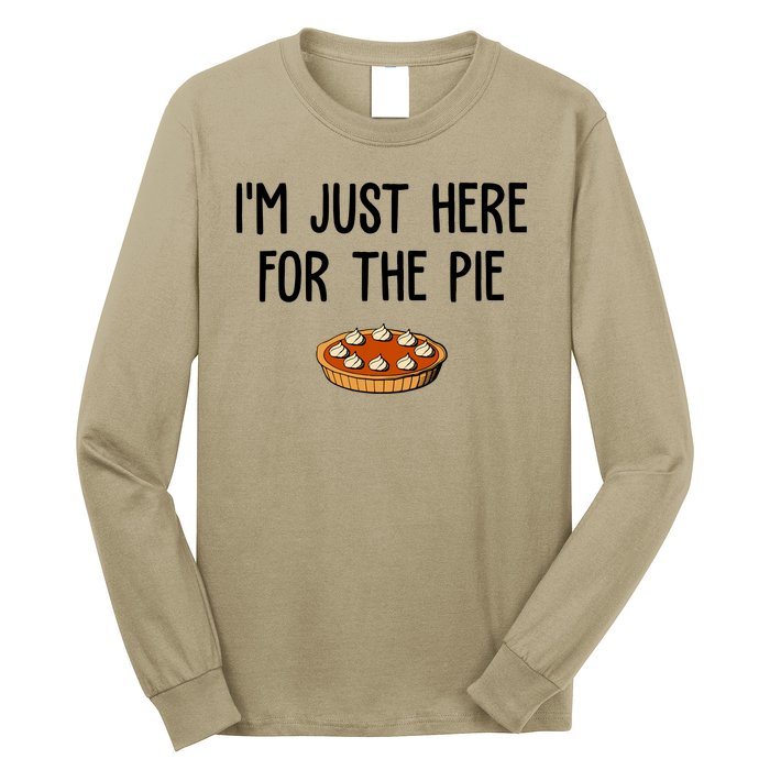 Im Just Here For The Pie Funny Holiday Long Sleeve Shirt