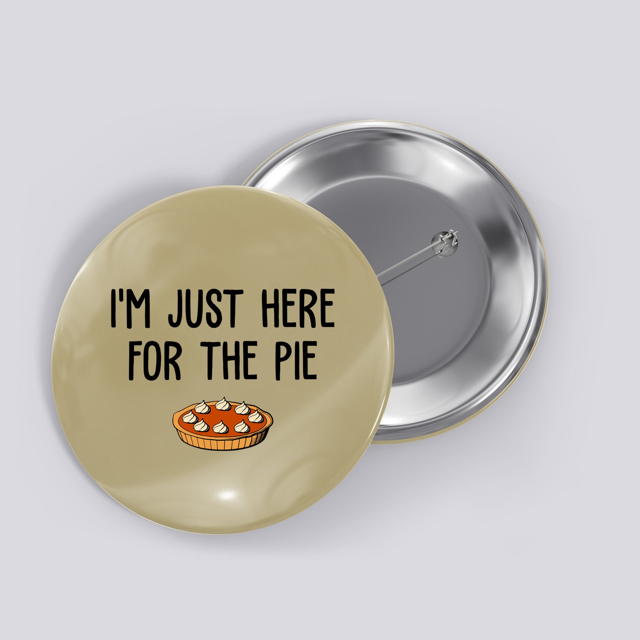 Im Just Here For The Pie Funny Holiday Button