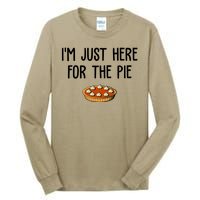 Im Just Here For The Pie Funny Holiday Tall Long Sleeve T-Shirt