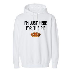 Im Just Here For The Pie Funny Holiday Garment-Dyed Fleece Hoodie