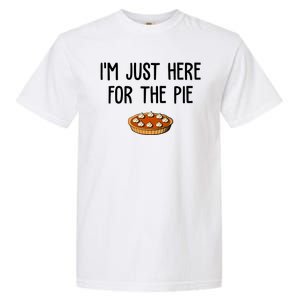 Im Just Here For The Pie Funny Holiday Garment-Dyed Heavyweight T-Shirt