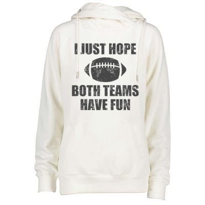 I Just Hope Both Teams Have Fun Football Womens Funnel Neck Pullover Hood