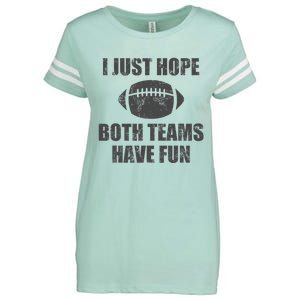 I Just Hope Both Teams Have Fun Football Enza Ladies Jersey Football T-Shirt