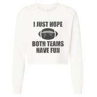 I Just Hope Both Teams Have Fun Football Cropped Pullover Crew