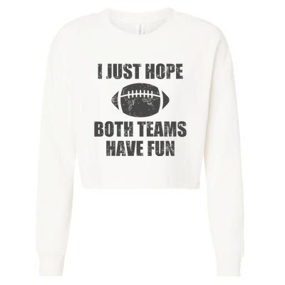 I Just Hope Both Teams Have Fun Football Cropped Pullover Crew