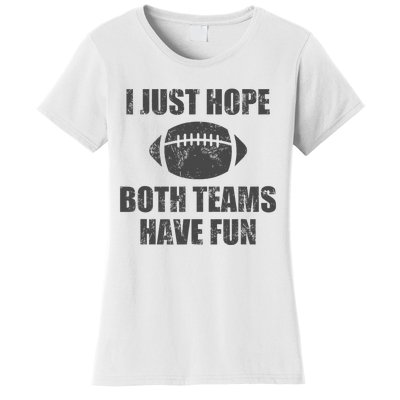 I Just Hope Both Teams Have Fun Football Women's T-Shirt