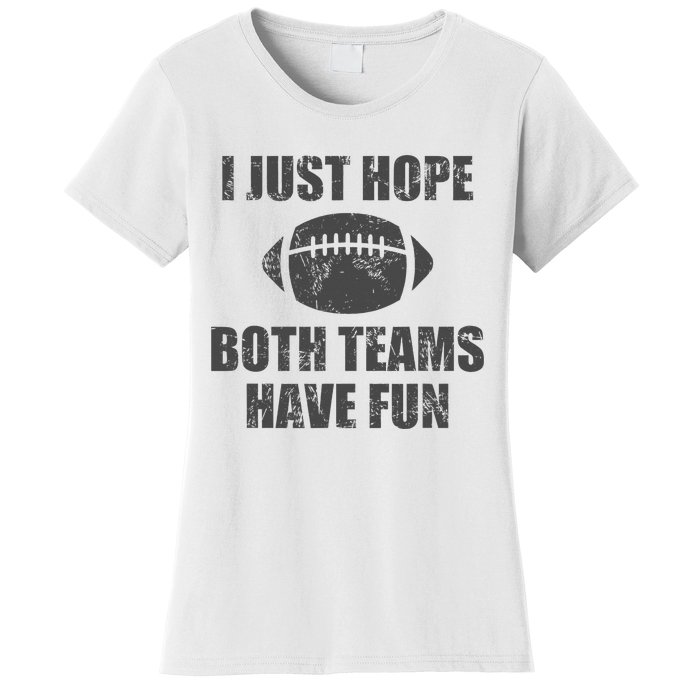 I Just Hope Both Teams Have Fun Football Women's T-Shirt