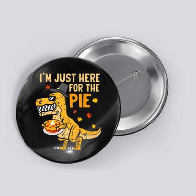 Im Just Here For The Pie Funny Thanksgiving Pumpkin Pie Button