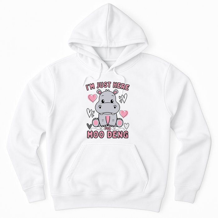 IM Just Here For Moo Deng Hoodie