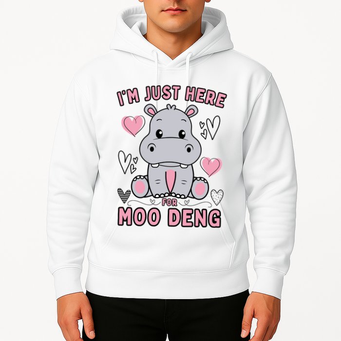 IM Just Here For Moo Deng Hoodie