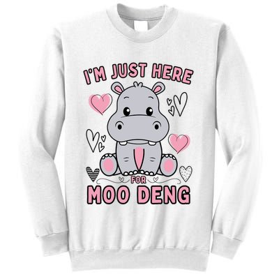 IM Just Here For Moo Deng Sweatshirt