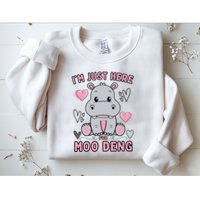 IM Just Here For Moo Deng Sweatshirt