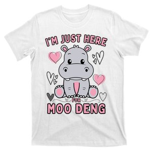 IM Just Here For Moo Deng T-Shirt